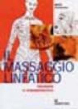 Il massaggio linfatico. Tecniche e manipolazioni Gérard Monsterleet