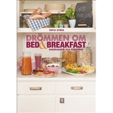 Drömmen om bed & breakfast, vandrarhem och 9789186293031