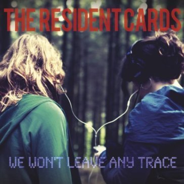 We won't leave any trace RESIDENT CARDS THE