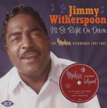 I ll be right on down: the modern record Jimmy Witherspoon