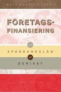 Företagsfinansiering: Från Sparbankslån Till Derivat