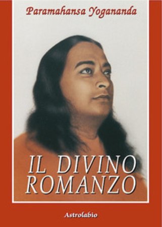 Il divino romanzo Yogananda (Swami) Paramhansa