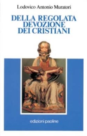Della regolata devozione dei cristiani Lodovico Antonio Muratori