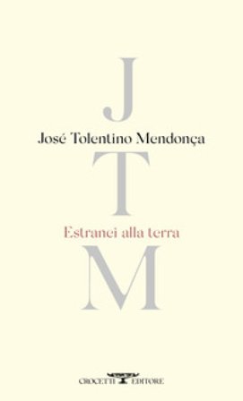Estranei alla terra. Testo portoghese a fronte. Ediz. bilingue José Tolentino Mendonça