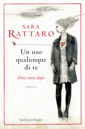 Un uso qualunque di te. Dieci anni dopo. Copia autografata Sara Rattaro
