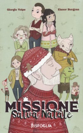 Missione salva Natale. Ediz. illustrata. Con Contenuto digitale per download e accesso online Giorgio Volpe
