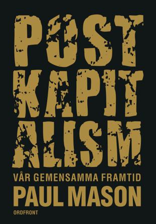 Postkapitalism : vår gemensamma framtid - Bok av Paul Mason - Danskt band