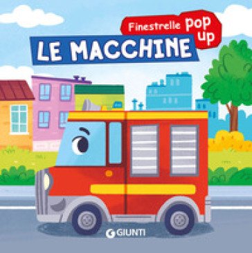 Le macchine. Finestrelle pop up. Ediz. a colori Silvia D'Achille