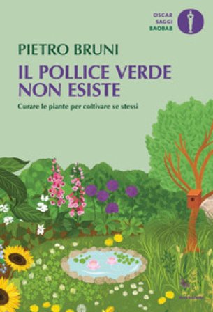 Il pollice verde non esiste. Curare le piante per coltivare se stessi Pietro Bruni