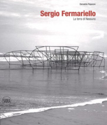 Sergio Fermariello. La terra di nessuno. Ediz. italiana e inglese Demetrio Paparoni