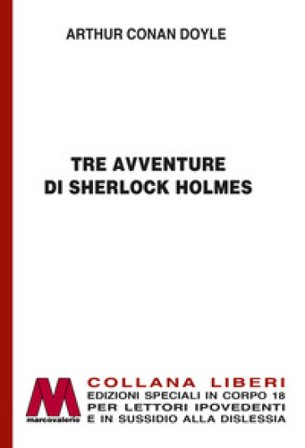 Tre avventure di Sherlock Holmes. Ediz. a caratteri grandi Arthur Conan Doyle