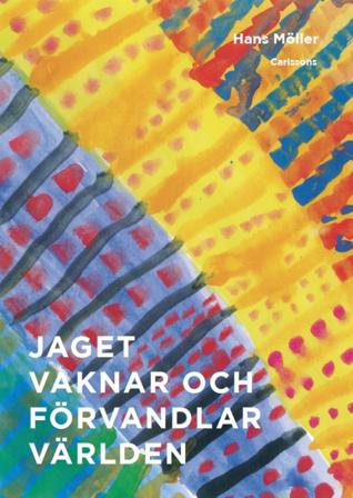 Jaget vaknar och förvandlar världen - Bok av Hans Möller - Kartonnage