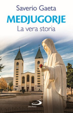 Medjugorje. La vera storia Saverio Gaeta
