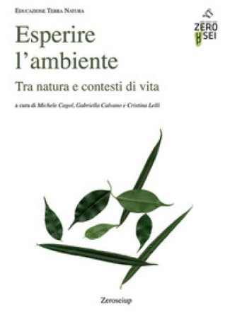 Esperire l'ambiente. Tra natura e contesti di vita Michele Cagol