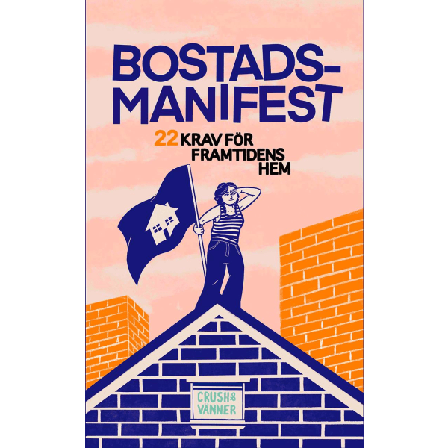 Bostadsmanifest : 22 krav för framtidens hem 9789188369512