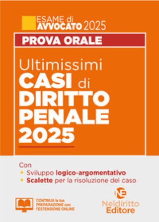 Ultimissimi casi di diritto penale per la prova orale dell'esame di avvocato 2025. Con estensione online
