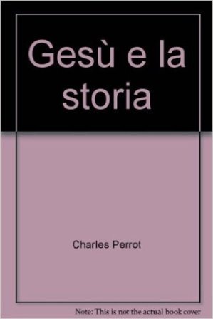 Gesù e la storia Charles Perrot