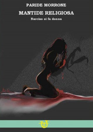 Mantide religiosa. Se Narciso si fa donna Paride Morrone