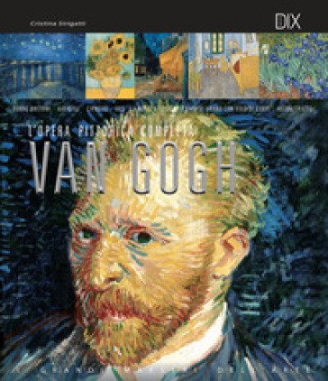 Van Gogh. L'opera pittorica completa Cristina Sirigatti