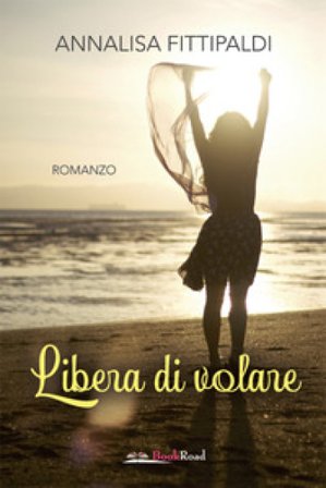 Libera di volare Annalisa Fittipaldi