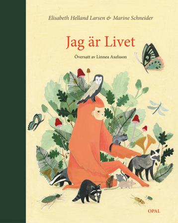 Jag är livet - Bok av Marine Schneider & Elisabeth Helland Larsen - Inbunden