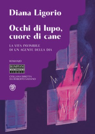 Occhi di lupo, cuore di cane. La vita invisibile di un agente della DIA Diana Ligorio