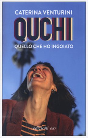 Quchi. Quello che ho ingoiato Caterina Venturini