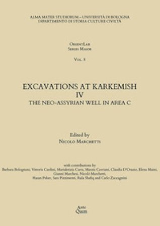 Excavations at Karkemish. Vol. 4: The Neo-Assyrian Well in Area C