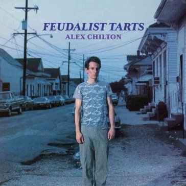 Feudalist tarts Alex Chilton