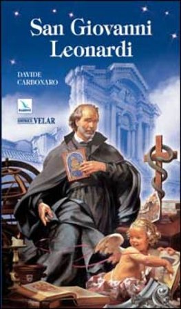 San Giovanni Leonardi. «Con Cristo misurate le cose» Davide Carbonaro