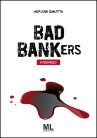 Bad bankers. Ediz. italiana Adriano Zanatta
