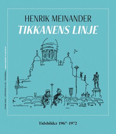 Tikkanens linje : tidsbilder 1967-1972 - Bok av Henrik Meinander - Inbunden