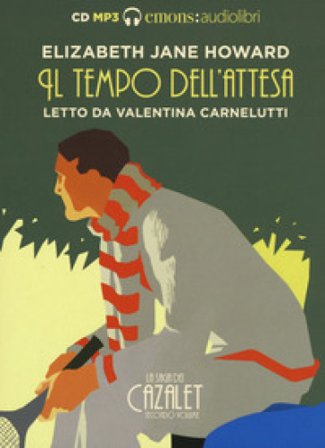 Il tempo dell'attesa. La saga dei Cazalet letto da Valentina Carnelutti. Audiolibro. 2 CD Audio formato MP3. Vol. 2 Elizabeth Jane Howard