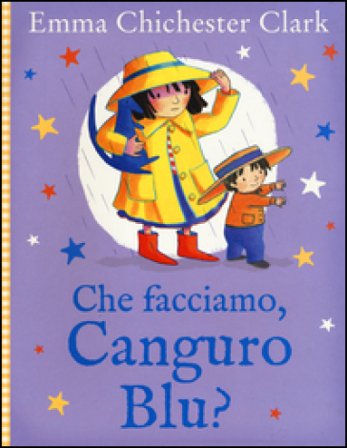 Che facciamo, Canguro Blu? Ediz. illustrata Emma Chichester Clark
