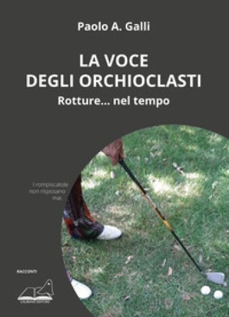 La voce degli orchioclasti Paolo A. Galli