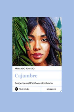 Cajambre. Suspense nel Pacifico colombiano. Nuova ediz. Armando Romero