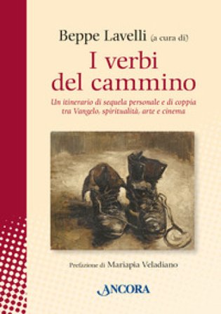 I verbi del cammino. Un itinerario di sequela personale e di coppia tra Vangelo, spiritualità, arte e cinema
