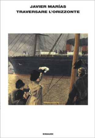 Traversare l'orizzonte Javier Marías