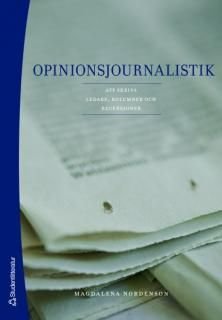 Opinionsjournalistik : att skriva ledare, kolumner och recensioner, ISBN: 9789144009049