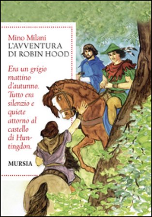 Romanzo di Robin Hood. Ediz. integrale Mino Milani