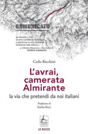 L'avrai, camerata Almirante la via che pretendi da noi italiani Carlo Ricchini