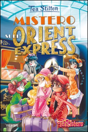 Mistero sull'Orient Express. Ediz. illustrata Tea Stilton