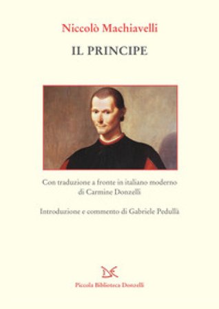 Il principe. Testo a fronte in italiano moderno Niccolò Machiavelli