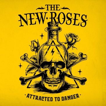 Attracted to danger THE NEW ROSES