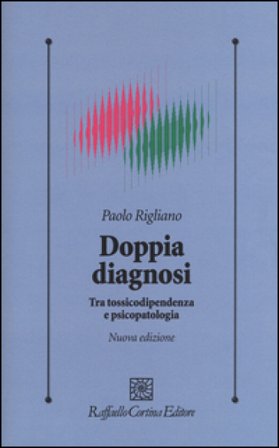 Doppia diagnosi. Tra tossicodipendenza e psicopatologia Paolo Rigliano