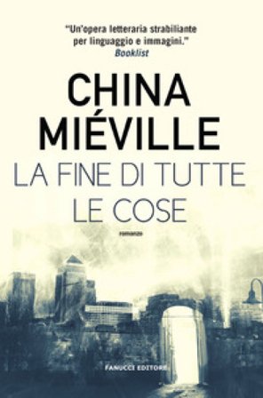La fine di tutte le cose China Miéville