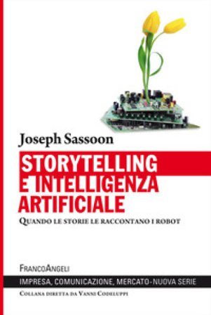 Storytelling e intelligenza artificiale. Quando le storie le raccontano i robot Joseph Sassoon