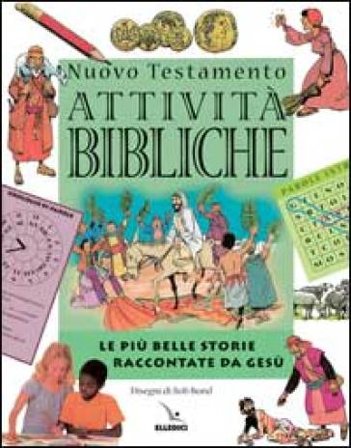 Nuovo Testamento. Le più belle storie raccontate da Gesù. Attività bibliche Mark Water