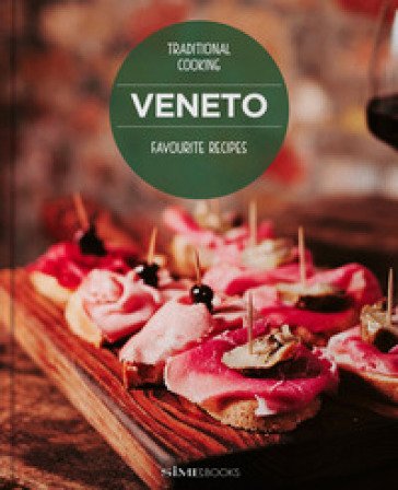 Veneto. Favourite recipes. Traditional Cooking Luciana Sampogna