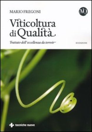 Viticoltura di qualità. Trattato dell'eccellenza da terroir Mario Fregoni